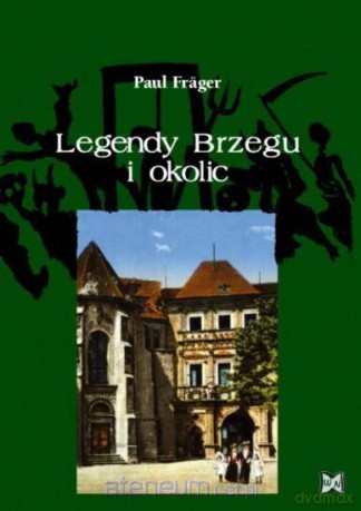 Legendy Brzegu i okolic - Paul Frger [KSIĄŻKA]