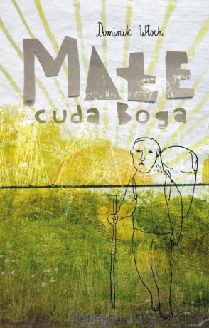 Małe cuda Boga - Dominik Włoch [KSIĄŻKA]
