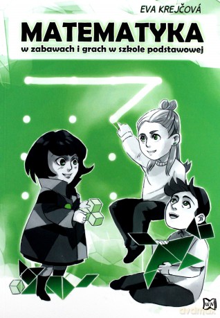 Matematyka w zabawach i grach w szkole podstawowej - Eva Krejov [KSIĄŻKA]