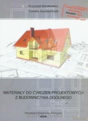 Materiały do ćwiczeń projektowych z budownictwa - Krzysztof Schabowicz, Tomasz Gorzelańczyk [KSIĄŻKA]