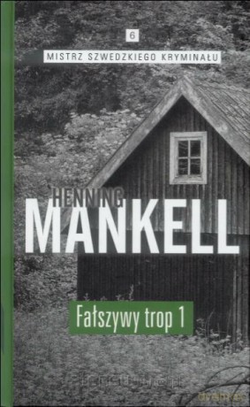 Mistrz szwedzkiego kryminału (Tom 6) Fałszywy trop 1 - Mankell Henning [KSIĄŻKA]