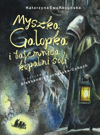 Myszka Galopka i tajemnica kopalni soli - Katarzyna Ewa Kozubska [KSIĄŻKA]