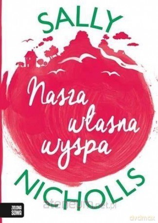 Nasza własna wyspa - Sally Nicholls [KSIĄŻKA]