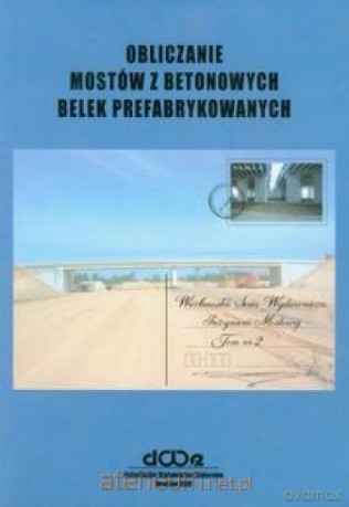 Obliczanie mostów z betonowych belek (Tom 2) - Czesław Machelski [KSIĄŻKA]