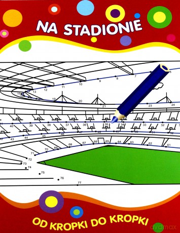 Od kropki do kropki. Na stadionie [KSIĄŻKA]