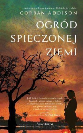 Ogród spieczonej ziemi - Corban Addison [KSIĄŻKA]