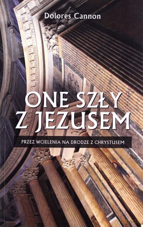 One szły z Jezusem - Dolores Cannon [KSIĄŻKA]