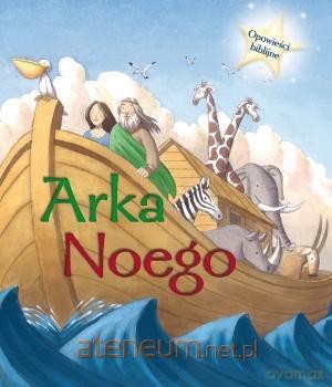 Opowieści biblijne. Arka Noego - Sasha Morton [KSIĄŻKA]