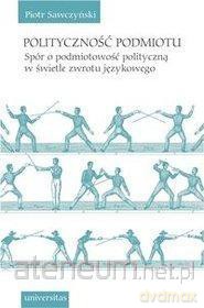 Polityczność podmiotu - Piotr Sawczyński [KSIĄŻKA]