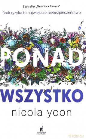 Ponad wszystko - Nicola Yoon [KSIĄŻKA]