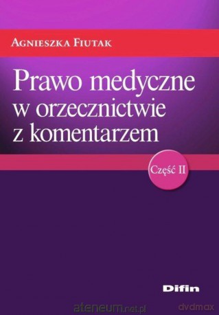 Prawo medyczne w orzecznictwie z komentarzem cz. 2 - Agnieszka Fiutak [KSIĄŻKA]
