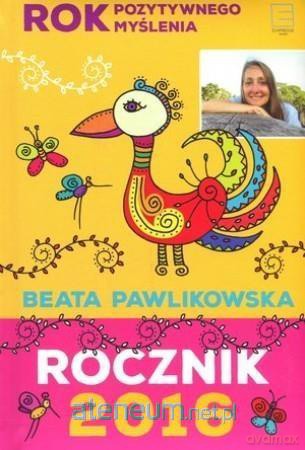 Rok pozytywnego myślenia. Rocznik 2016 - Beata Pawlikowska [KSIĄŻKA]