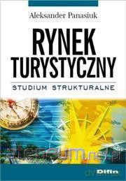 Rynek turystyczny. Studium strukturalne - Aleksander Panasiuk [KSIĄŻKA]