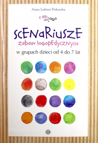 Scenariusze zabaw logopedycznych - Anna Lubner-Piskorska [KSIĄŻKA]
