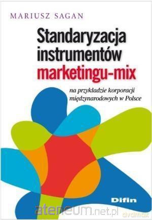 Standaryzacja instrumentów marketingu-mix - Mariusz Sagan [KSIĄŻKA]