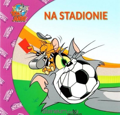 Tom i Jerry. Na stadionie [KSIĄŻKA]