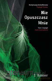 Tryl. Stark International (Tom 3) Nie Opuszczasz Mnie - J. Kenner [KSIĄŻKA]