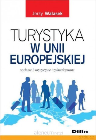 Turystyka w Unii Europejskiej - Jerzy Walasek [KSIĄŻKA]