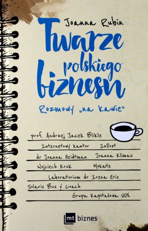 Twarze polskiego biznesu. Rozmowy na kawie - Joanna Rubin [KSIĄŻKA]