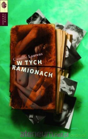W tych ramionach - Camille Laurens [KSIĄŻKA]