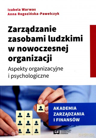 Zarządzanie zasobami ludzkimi w nowoczesnej organizacji - Anna Rogozińska-Pawełczyk [KSIĄŻKA]