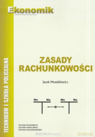 Zasady rachunkowości podręcznik - Jacek Musiałkiewicz [KSIĄŻKA]