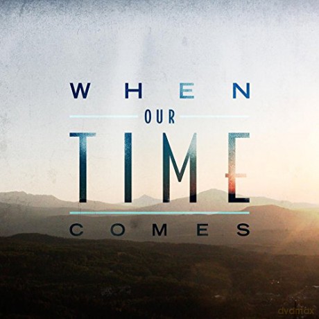 When Our Time Comes: When Our Time Comes [CD]