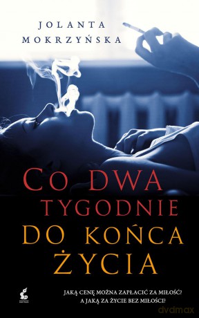 Co dwa tygodnie do końca życia - Jolanta Mokrzyńska [KSIĄŻKA]