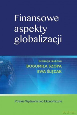 Finansowe aspekty globalizacji - Bogumiłaszopa, Ewa Ślęzak [KSIĄŻKA]