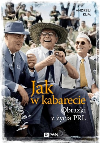 Jak w kabarecie. Obrazki z życia PRL - Andrzej Klim (twarda) [KSIĄŻKA]