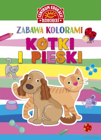Kotki i pieski. Zabawa kolorami [KSIĄŻKA]