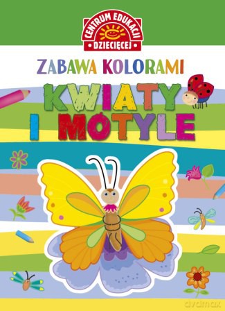 Kwiaty i motyle. Zabawa kolorami [KSIĄŻKA]