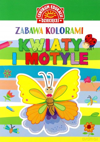 Kwiaty i motyle. Zabawa kolorami [KSIĄŻKA]