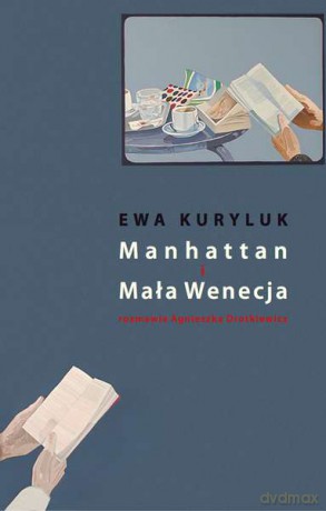 Manhattan i Mała Wenecja - Ewa Kuryluk, Agnieszka Drotkiewicz [KSIĄŻKA]