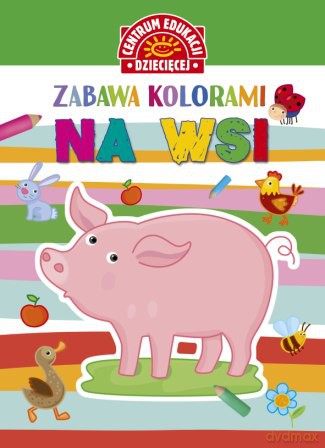 Na wsi. Zabawa kolorami [KSIĄŻKA]