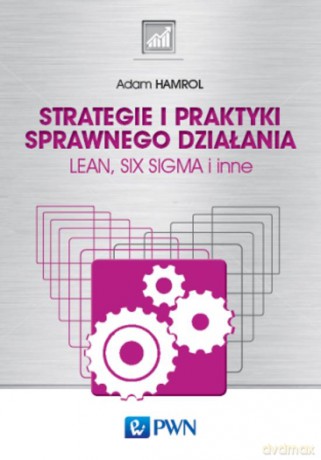 Strategie i praktyki sprawnego działania - Adam Hamrol [KSIĄŻKA]