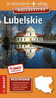 Województwo lubelskie przewodnik + atlas Polska niezwykła [KSIĄŻKA]