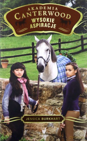 Wysokie aspiracje akademia canterwood (Tom 10) - Jessica Burkhart [KSIĄŻKA]