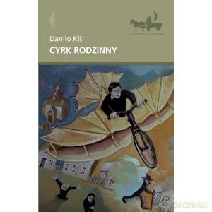 Cyrk rodzinny - Danilo Kis [KSIĄŻKA]
