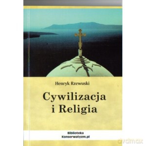 Cywilizacja i Religia - Henryk Rzewuski [KSIĄŻKA]