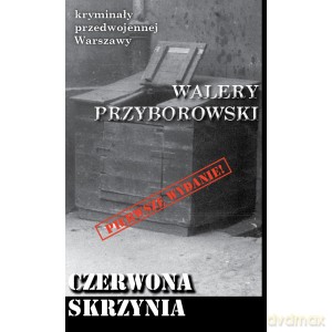 Czerwona skrzynia. Kryminały przedwojennej Warszawy - Walery Przyborowski [KSIĄŻKA]