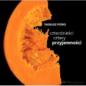 Czterdzieści cztery przyjemności - Tadeusz Pióro [KSIĄŻKA]