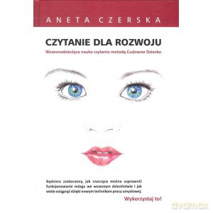 Czytanie dla rozwoju. Wczesnodziecięca nauka czytania metodą Cudowne Dziecko - Aneta Czerska [KSIĄŻKA]