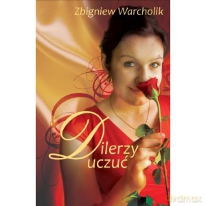 Dilerzy uczuć - Zbigniew Warcholik [KSIĄŻKA]