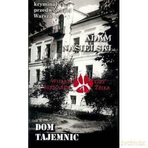 Dom Tajemnic Wielkie gry Bernarda Żbika. Kryminały przedwojennej Warszawy - Adam Nasielski [KSIĄŻKA]