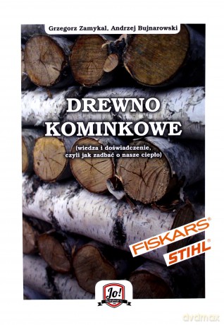 Drewno kominkowe - Grzegorz Zamykal, Andrzej Bujnarowski [KSIĄŻKA]