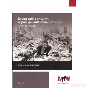 Druga wojna światowa w pamięci kulturowej w Polsce i w Niemczech [KSIĄŻKA]