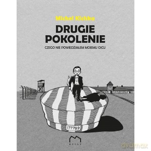 Drugie pokolenie. Czego nie powiedziałem mojemu ojcu - Michel Kichka [KOMIKS]