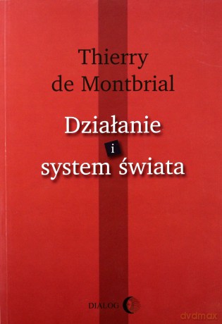 Działanie i system świata - Thierry De Montbrial [KSIĄŻKA]
