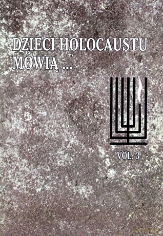 Dzieci Holocaustu Mówią.... (Tom 3) [KSIĄŻKA]
